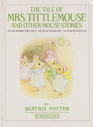 Stock image for The Tale of Mrs Tittlemouse And Other Mouse Stories: The Tale of Mrs Tittlemouse;the Tale of Johnny Town-Mouse;the Tale of Two Bad Mice;the Tailor of Gloucester for sale by WorldofBooks