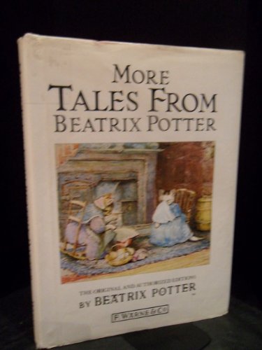Stock image for More Tales from Beatrix Potter: The Tale of Squirrel Nutkin;the Story of a Fierce Bad Rabbit;the Story of Miss Moppet;the Tale of Samuel Whiskers or the Roly-Poly Pudding for sale by WorldofBooks