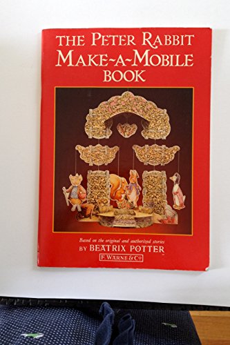 The Peter Rabbit Make-A-Mobile Book: Featuring a Full-Colour Mobile to Cut Out and Make (9780723234265) by Potter, Beatrix