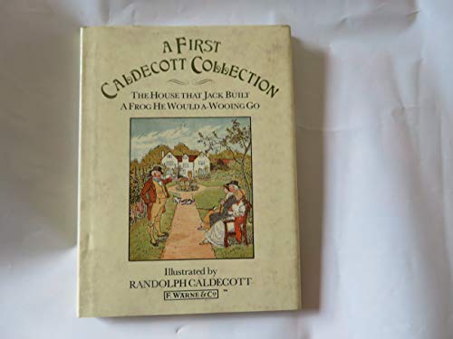 9780723234326: A First Caldecott Collection: The House That Jack Built;a Frog He Would a-Wooing Go (Warne classics series)