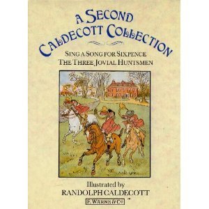 9780723234333: A Second Caldecott Collection: Sing a Song for Sixpence/the Three Jovial Huntsmen