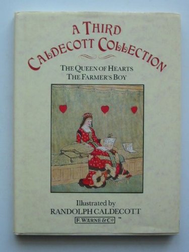 A Third Caldecott Collection - The Queen of Hearts / The Farmer's Boy. Illustrated by Randolph Ca...
