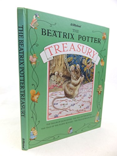 The Beatrix Potter Treasury, Containing the Tale of Peter Rabbit; the Tailor of Gloucester; the Tale of Tom Kitten & the Tale of Pigling Bland - Potter, Beatrix