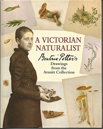 Stock image for A Victorian Naturalist: Beatrix Potters Drawings from the Armitt Collection for sale by Goodwill of Colorado