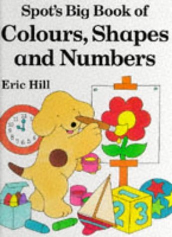 9780723241744: Spot's Big Book of Colours, Shapes And Numbers