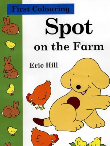 Spot on the Farm (Spot's First Colouring) (9780723246459) by Eric Hill
