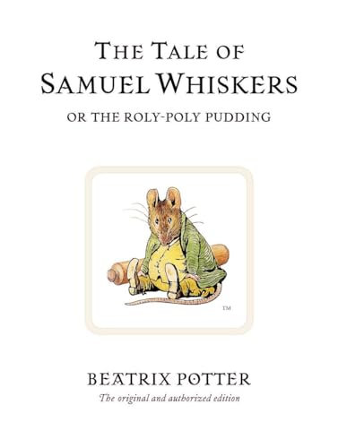 9780723247852: The Tale of Samuel Whiskers or the Roly-Poly Pudding: The original and authorized edition: 16 (Beatrix Potter Originals)
