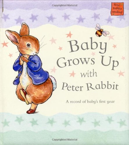 Beispielbild fr Baby Grows Up with Peter Rabbit: A Record of Baby's First Year zum Verkauf von ThriftBooks-Dallas