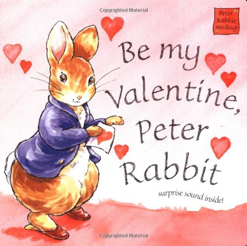 Stock image for Be My Valentine, Peter Rabbit : Surprise Sound Inside! for sale by Better World Books