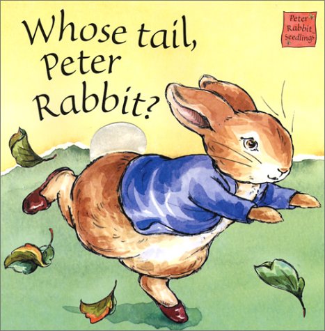 9780723248934: Peter Rabbit Seedlings: Whose Tail, Peter Rabbit? (Touch & Feel Board Book)