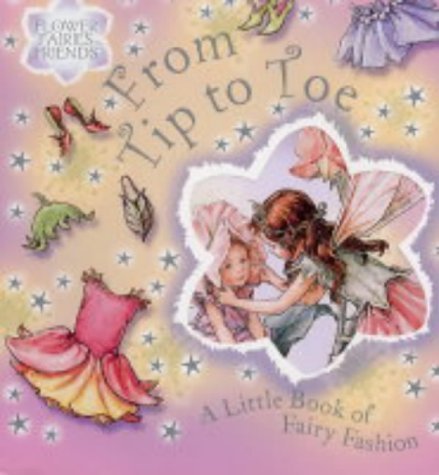 9780723249764: Flower Fairies Friends: From Tip To Toe: A Little Book of Fairy Fashion