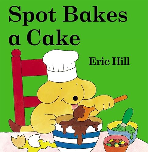 9780723252337: Spot Bakes A Cake (Spot - Original Lift The Flap)
