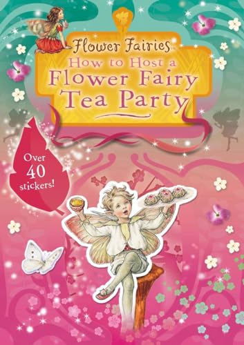 HOW TO HOST A FLOWER FAIRY TEA PARTY (ages 3+up)