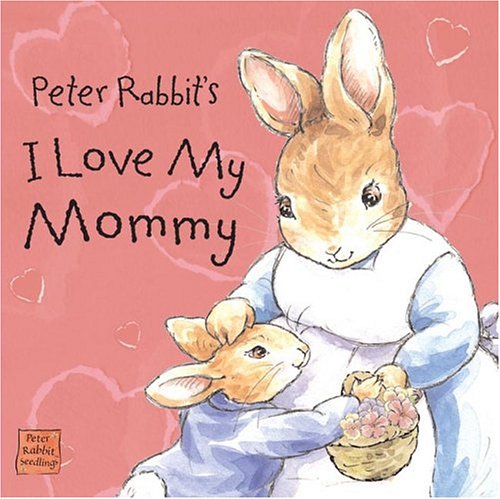 9780723253679: Peter Rabbit Seedlings - I Love My Mommy(US)