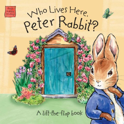 Stock image for Peter Rabbit Seedlings - Who Lives Here, Peter Rabbit?: A Lift-the-Flap Book for sale by WorldofBooks