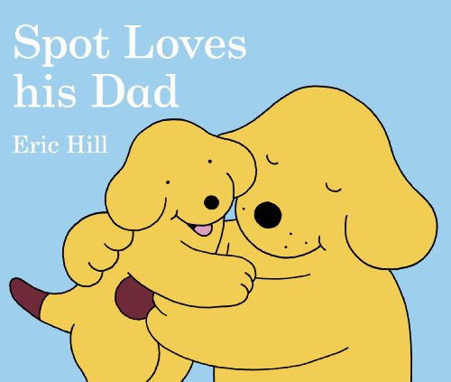 Stock image for Spot Loves His Dad for sale by SecondSale