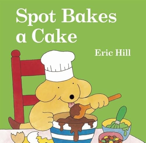 Spot Bakes a Cake (9780723257677) by Eric Hill