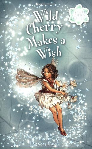 Wild Cherry Makes a Wish: Flower Fairies Chapter book #4