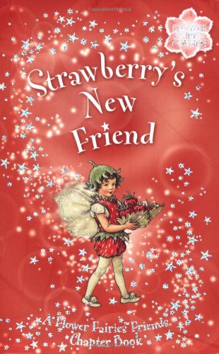 Imagen de archivo de Strawberry's New Friend: A Flower Fairies Chapter Book a la venta por SecondSale