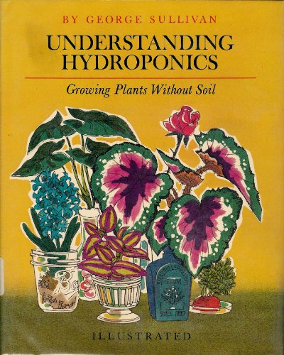 Understanding Hydroponics: Growing Plants Without Soil (9780723260363) by Sullivan, George