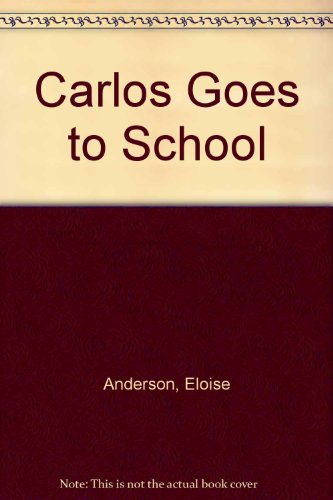 Carlos Goes to School (9780723260950) by Anderson, Eloise