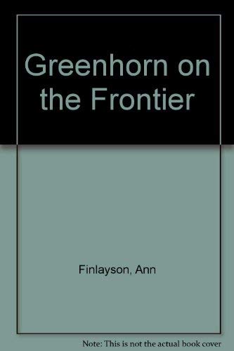 Stock image for Greenhorn on the Frontier for sale by Better World Books