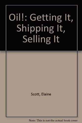 Stock image for Oil! : Getting It, Shipping It, Selling It for sale by Better World Books