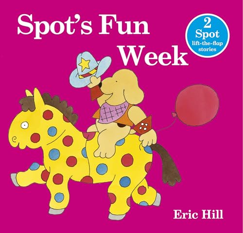 Stock image for Spot's Fun Week - 2 Spot lift-the-flap Stories for sale by Better World Books