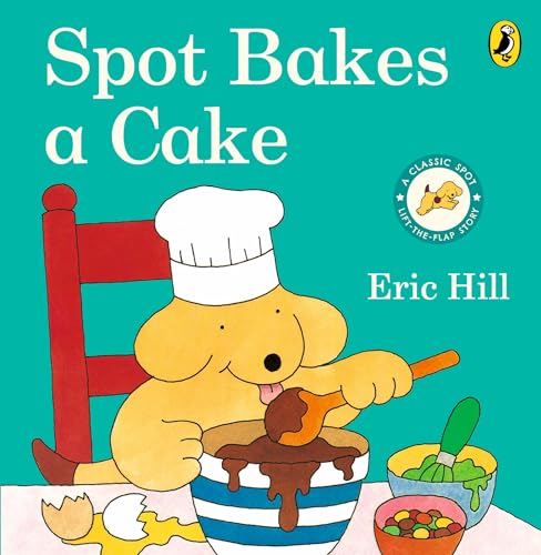 9780723263586: Spot Bakes A Cake (Spot - Original Lift The Flap)