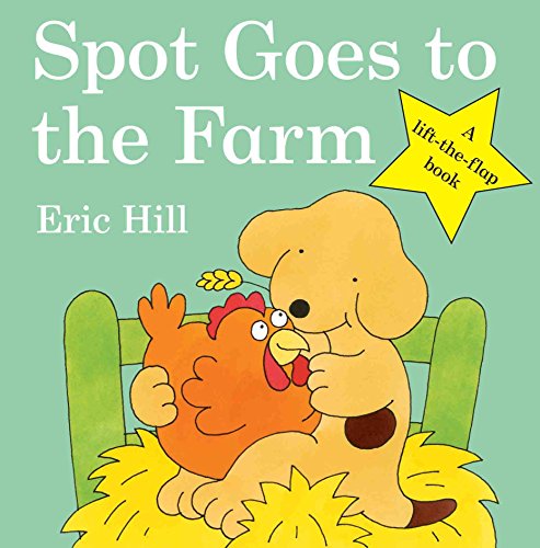 Spot Goes to the Farm: A Lift-the-Flap Book (Spot - Original Lift The Flap) - Eric Hill