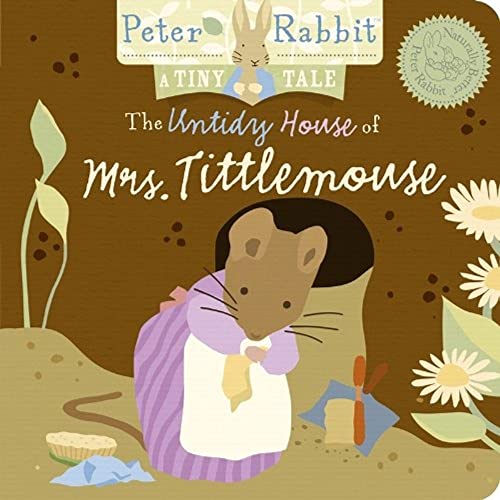 Imagen de archivo de The Untidy House of Mrs. Tittlemouse (A Tiny Tale) (Peter Rabbit Naturally Better) a la venta por Ergodebooks
