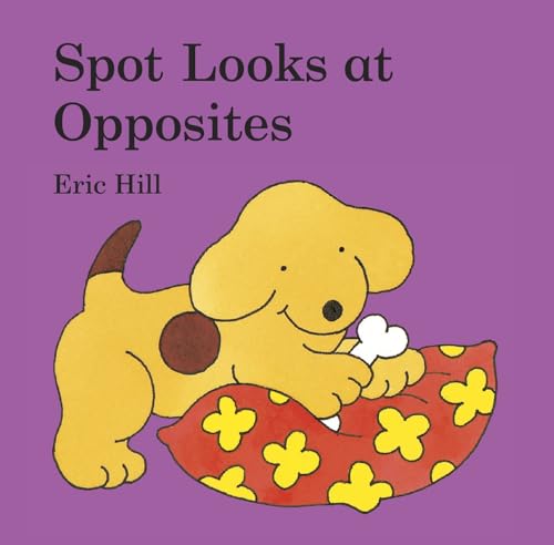 9780723266211: Spot Looks at Opposites