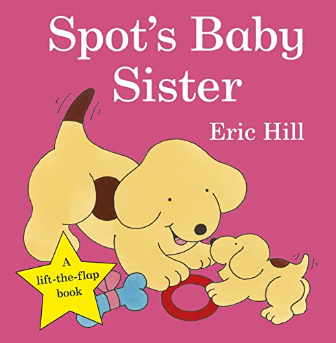 Stock image for Spots Baby Sister (Spot - Original Lift The Flap) for sale by Greener Books