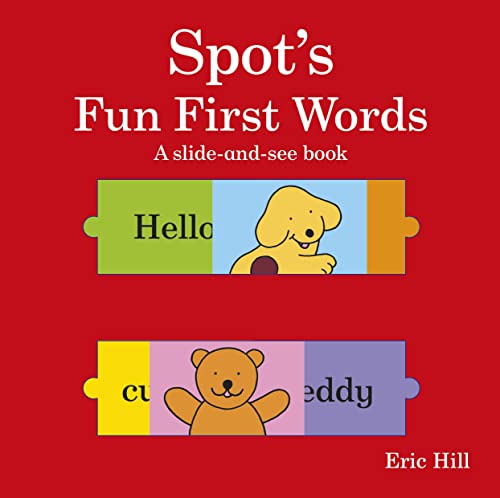 Spot's Fun First Words A Slide And See Book (9780723268062) by Hill, Eric