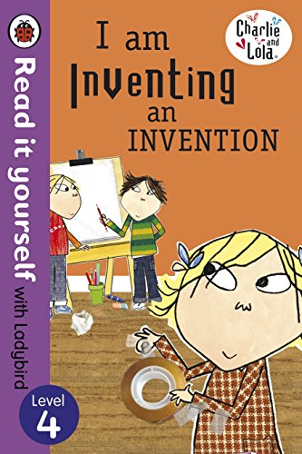9780723275367: Charlie and Lola: I am Inventing an Invention - Read it yourself with Ladybird: Level 4