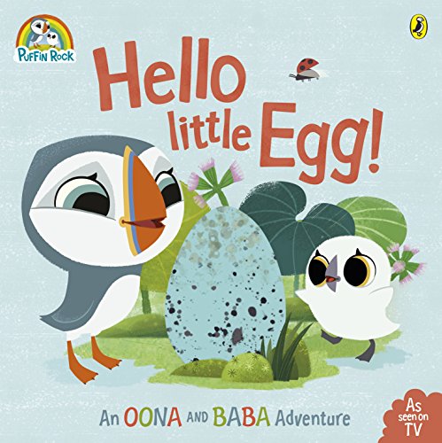 Stock image for Puffin Rock - Hello Little Egg!: An Oona and Baba Adventure for sale by HPB Inc.