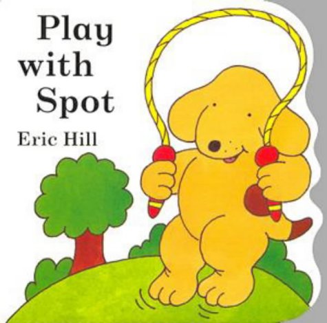 Play with Spot (Little Spot Board Books) (9780723290193) by Eric Hill