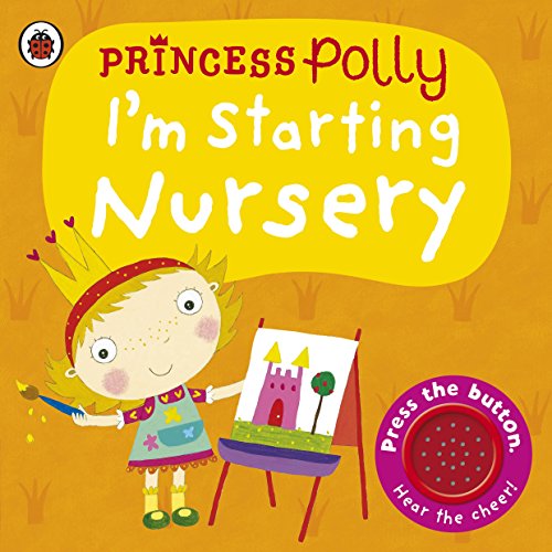 9780723294009: I'm Starting Nursery: A Princess Polly book