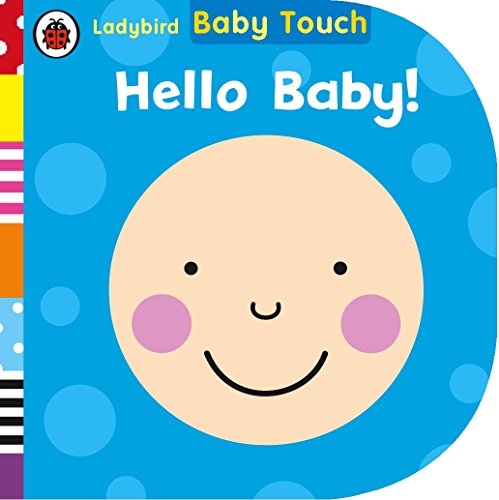 9780723295556: Baby Touch Hello Baby! [Apr 28, 2015] Ladybird