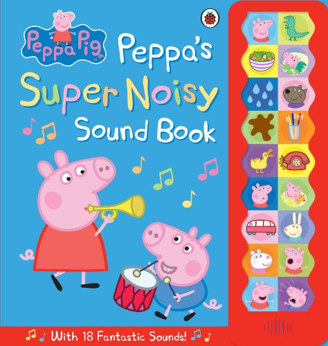 9780723296232: Peppa Pig: Peppa's Super Noisy Sound Book