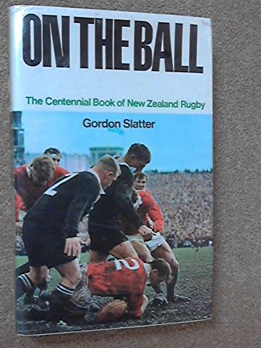 Stock image for On the Ball The Centennial Bookof New Zealand Rugby for sale by Lion Books PBFA