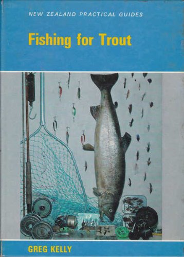 Fishing for trout (New Zealand practical guides) - Kelly, Gregory ...