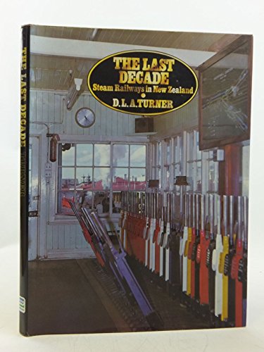 Stock image for The last decade: Steam railways in New Zealand for sale by Zubal-Books, Since 1961