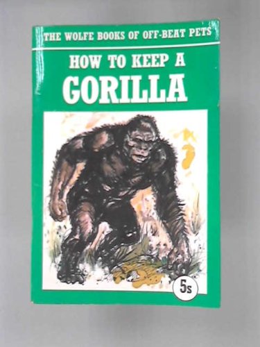 Stock image for How to Keep a Gorilla (Off Beat Pets S.) for sale by WorldofBooks