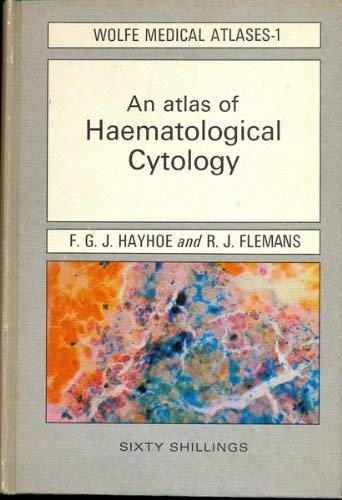 Imagen de archivo de WOLFE MEDICAL ATLASES - 1: AN ATLAS OF HAEMATOLOGICAL CYTOLOGY. a la venta por Cambridge Rare Books