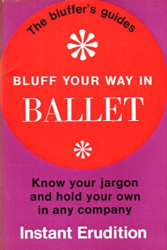 Stock image for Bluff Your Way in Ballet for sale by RIVERLEE BOOKS