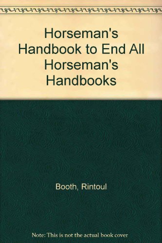 Stock image for Horseman's Handbook to End All Horseman's Handbooks for sale by Goldstone Books