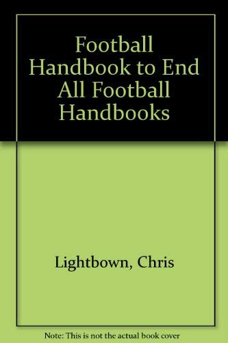 Imagen de archivo de Football Handbook to End All Football Handbooks a la venta por WorldofBooks