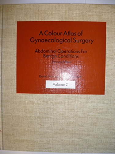 Stock image for A Colour Atlas of Gynaecological Surgery: Abdominal Operations for Benign Conditions for sale by Ammareal