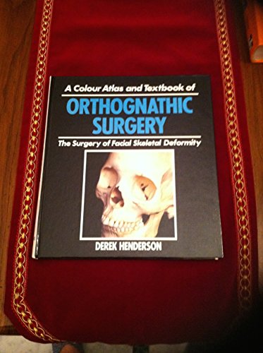 Beispielbild fr A Colour Atlas and Textbook of Orthognathic Surgery: The Surgery of Facial Skeletal Deformity zum Verkauf von Rob the Book Man